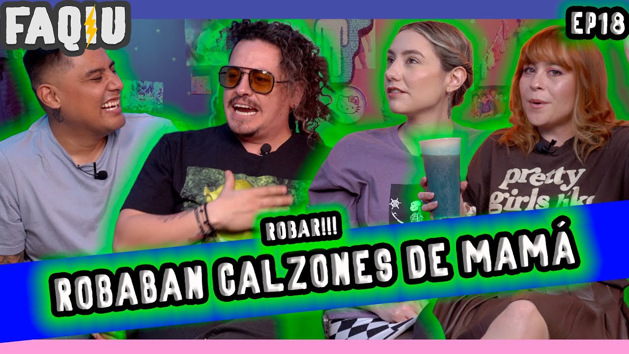 FAQIU Ep18 Se robaban los calzones de la mamá de mi amigo