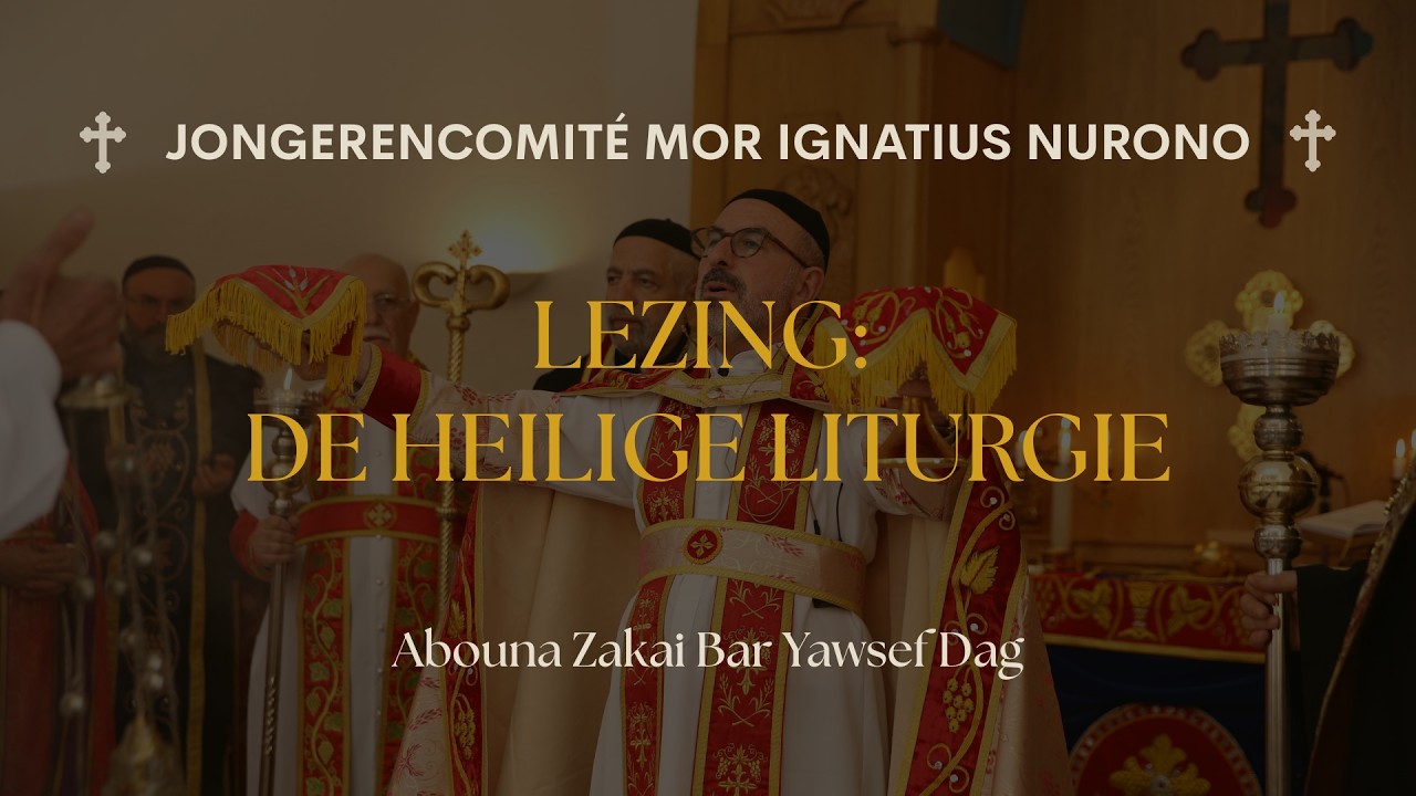 De lezing: De Heilige Liturgie gehouden door Abun Kashisho Zakai Dag