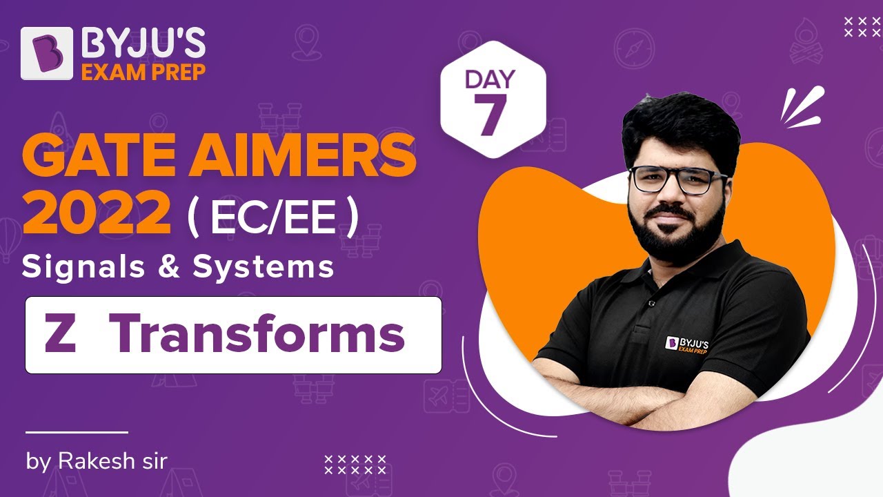GATE AIMERS 2022 | EC/EE | Signals & Systems | Z Transforms | Rakesh Talreja