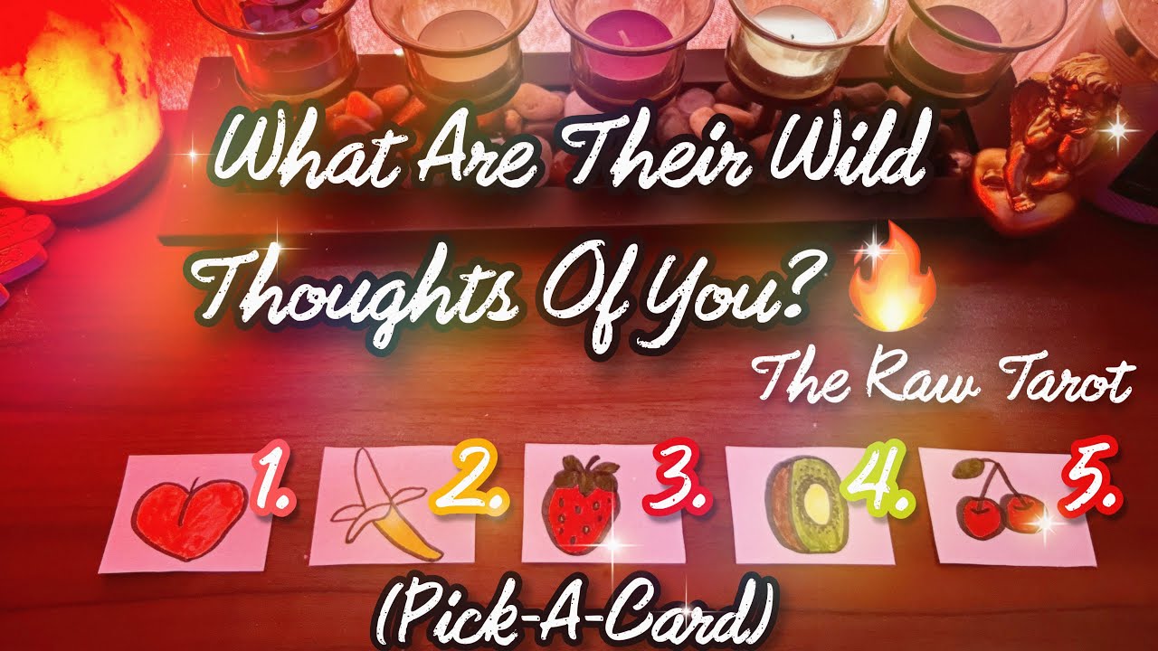 What Are Their Wild Thoughts Of You? 🥵 (Pick-A-Card)