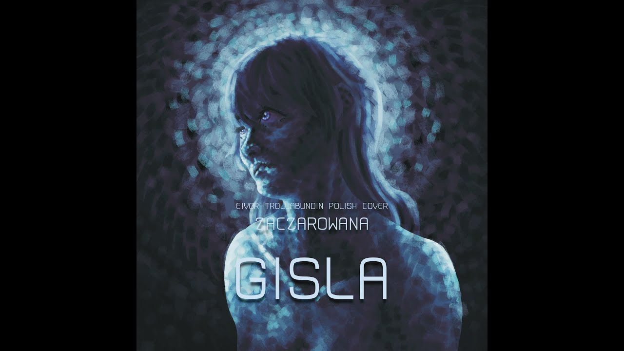 GISLA - Zaczarowana (Eiv&oslash;r - Tr&oslash;llabundin Polish Cover)