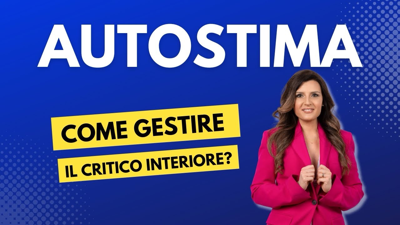 Autostima: come gestire il critico interiore per diventare più sicuri di se stessi?