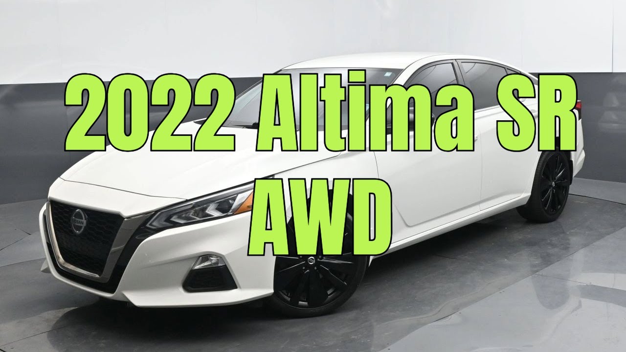 Nissan Altima 2022 SR AWD Review | Sporty Sedan with All-Wheel Drive