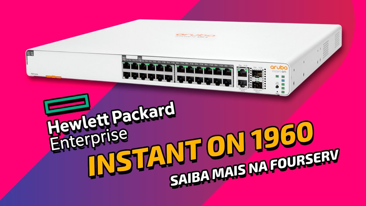 SWITCH 24 PORTAS HPE INSTANT ON 1960: Saiba Mais na FourServ 🔥