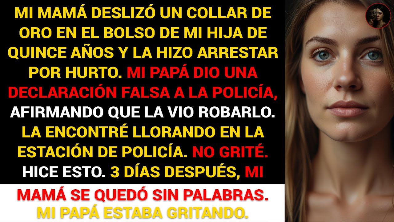 Mi mamá le tendió una trampa a mi hija por hurto y la hizo arrestar…