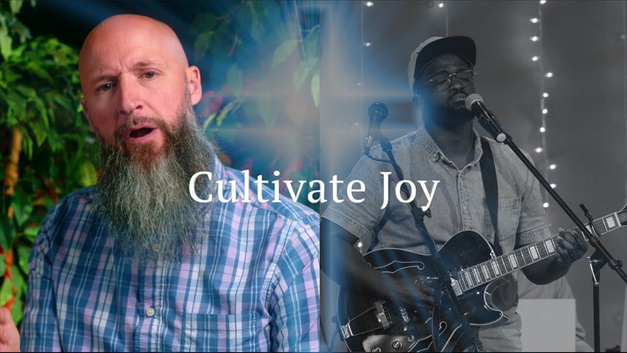 Cultivate Joy - Evangel Online July 6, 2025