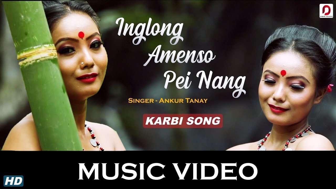 Inglong Amenso Pei Nang - Ankur Tanay | New Karbi Music Video 2019