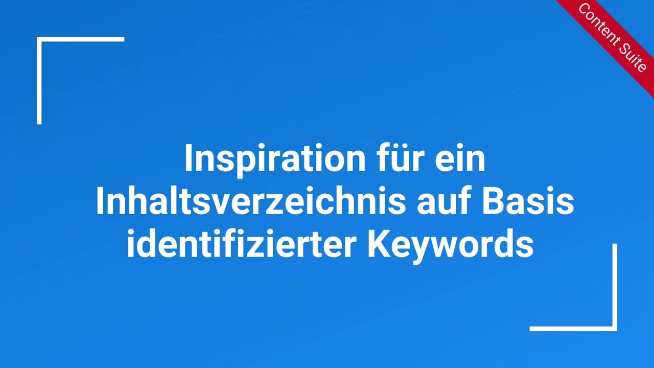 Inspiration für ein Inhaltsverzeichnis einholen  | Keyword-Recherche / KI-Template