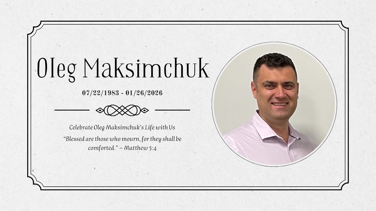 Oleg Maksimchuk - Celebration of Life - January 29th, 2026