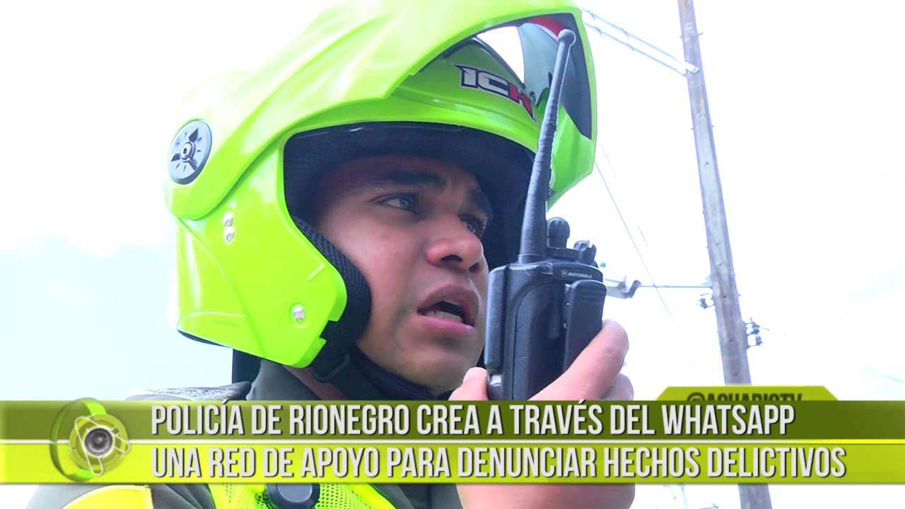 Policía de Rionegro crea a través del WhatsApp una red de apoyo para denunciar hechos delictivos