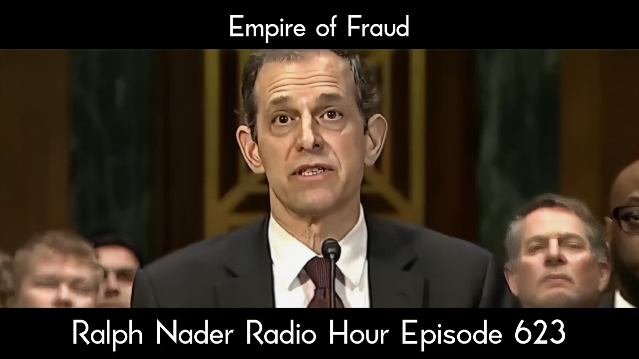 Empire of Fraud - Ralph Nader Radio Hour Episode 623