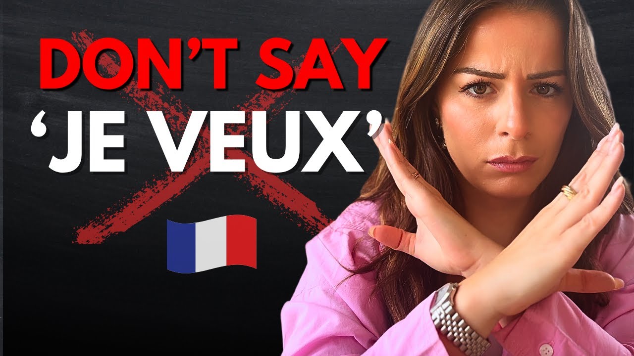 Stop saying “Je veux” In French  (and what you should say instead)