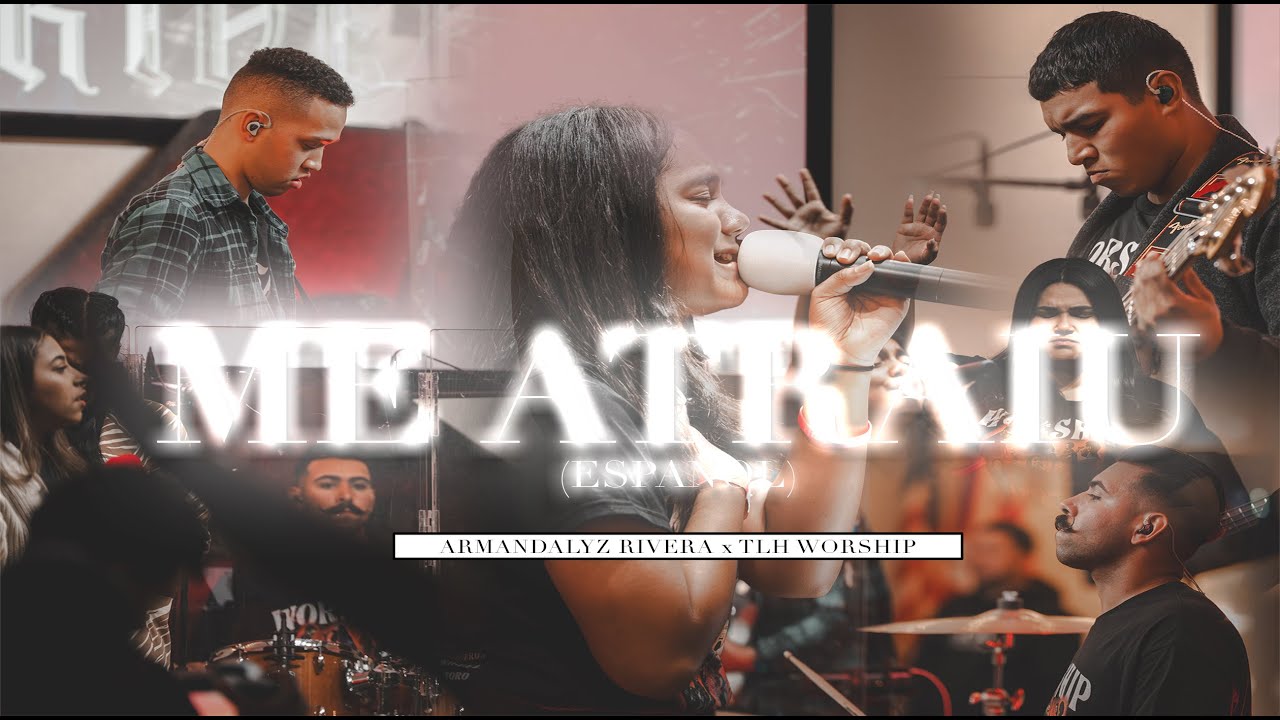 Me Atraiu (Español) - Armandalyz Rivera x TLH Worship