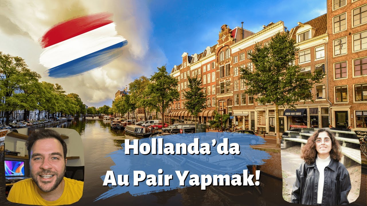 Hollanda'da Au Pair Yapmak!