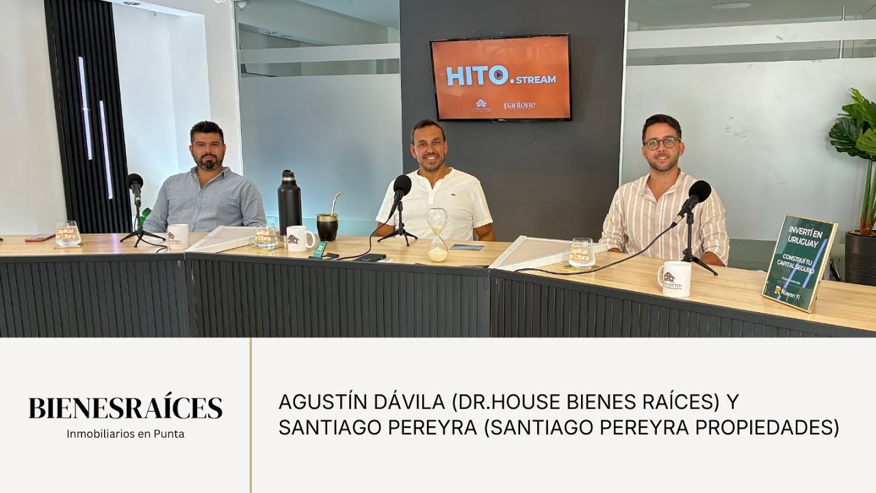 Bienes Raíces #3 | Historias, mercado y futuro en Punta, junto a Santiago Pereyra y  Agustin Dávila.