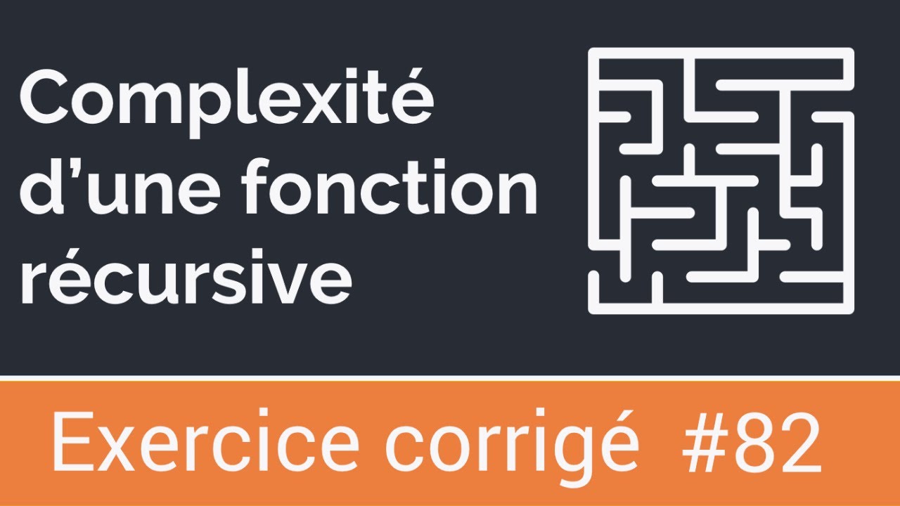Exercice corrigé 82: Calculer la complexité d'une fonction récursive