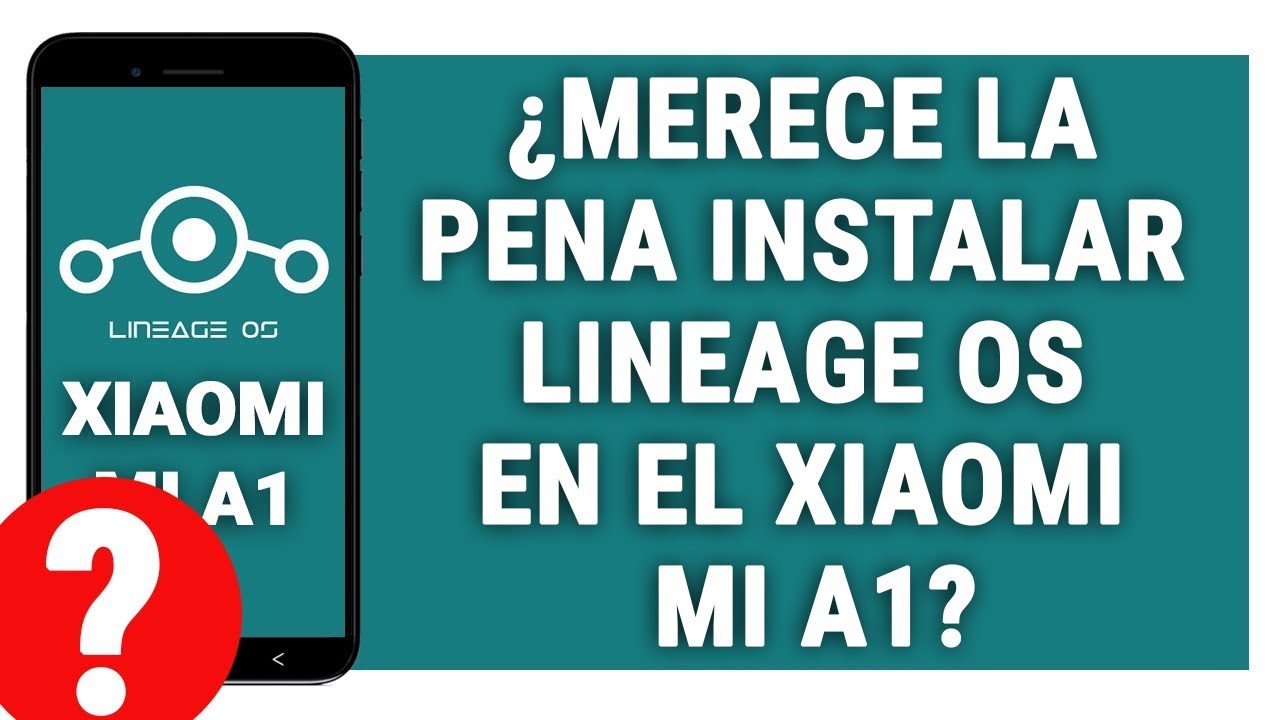 ¿MERECE LA PENA INSTALAR LINEAGE OS 15.1 (8.1) EN EL XIAOMI MI A1?