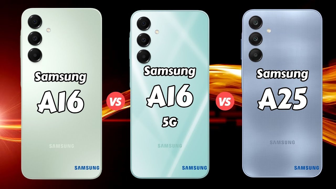 Samsung Galaxy A16 vs Samsung Galaxy A16 5G vs Samsung Galaxy A25