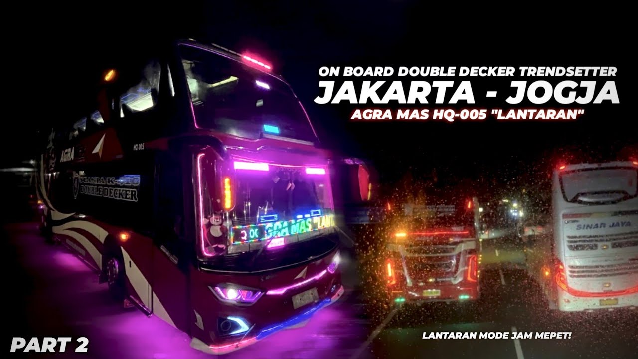 [ KONVOI SERU LANTARAN BANTER JAM MEPET‼️] TRIP REPORT BUS JAKARTA JOGJA “AGRA MAS HQ005 LANTARAN”🤩