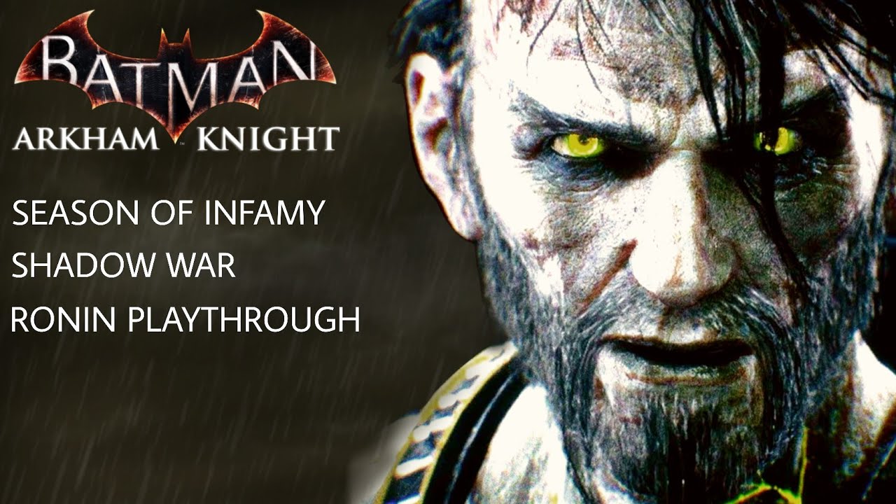 Batman: Arkham Knight - Season Of Infamy (Shadow War DLC) PS4 Ronin Playthrough