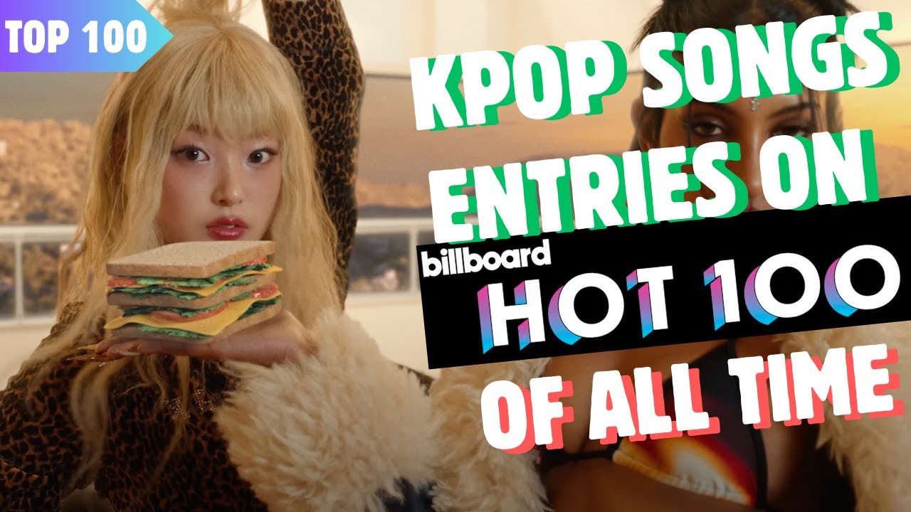 [TOP 100] ALL ENTRIES BY KOREAN AND KPOP ARTISTS ON | BILLBOARD HOT 100