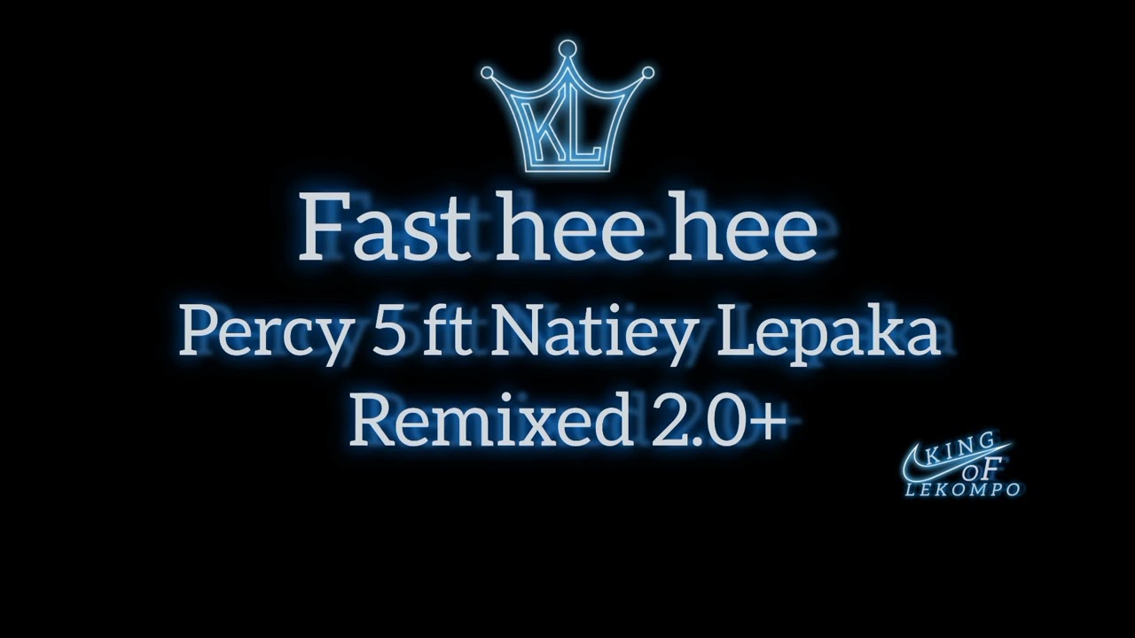 Percy 5 feat Natiey Lepaka fast hee hee ( Remixed 2.0+)