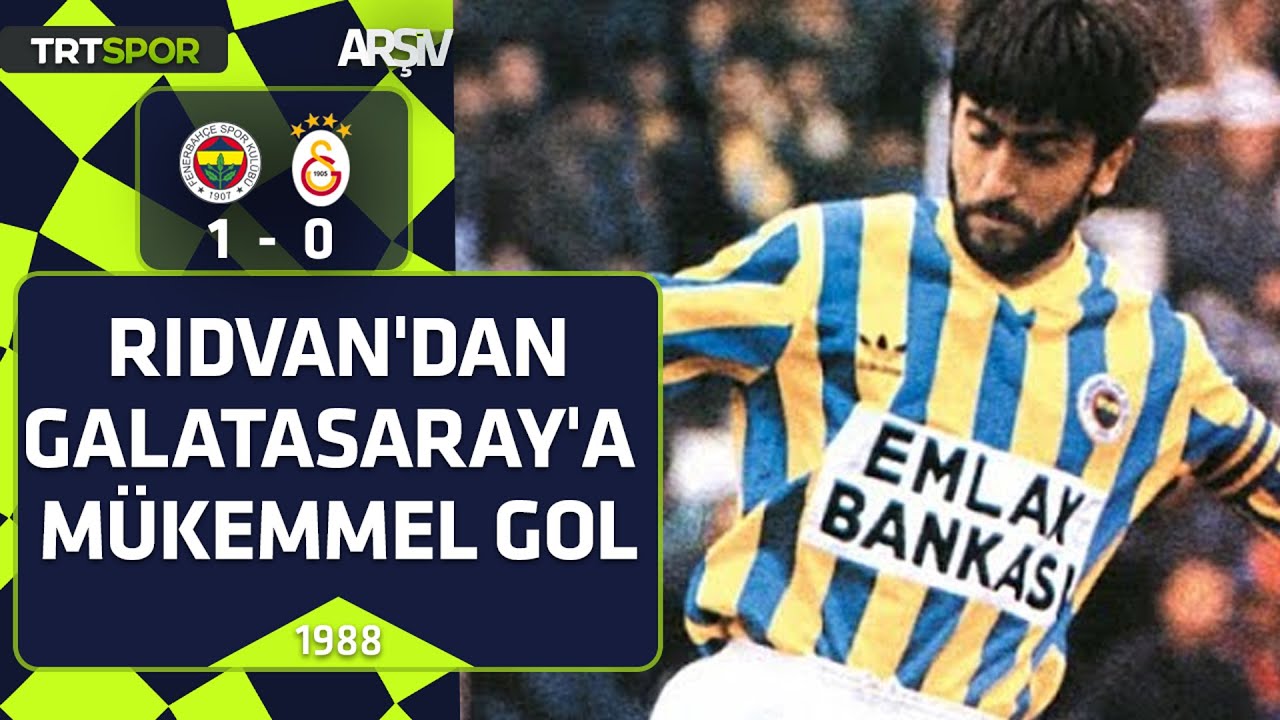 Fenerbahçe - Galatasaray: 1-0 (1988-89 sezonu) Rıdvan'dan Galatasaray'a muhteşem gol
