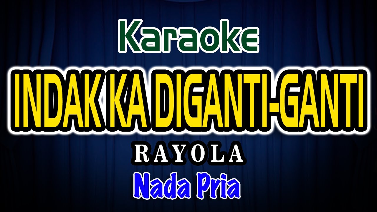 Indak Ka Diganti Ganti Karaoke Rayola Nada Pria