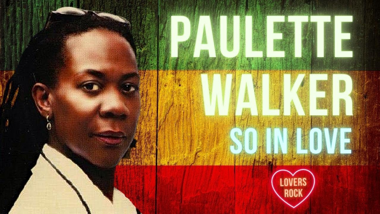 Paulette Walker - So In Love - 80's Lovers Rock Classics