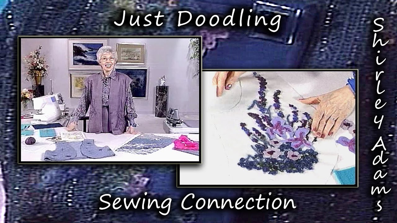 Just Doodling with Shirley Adams Sewing Connection