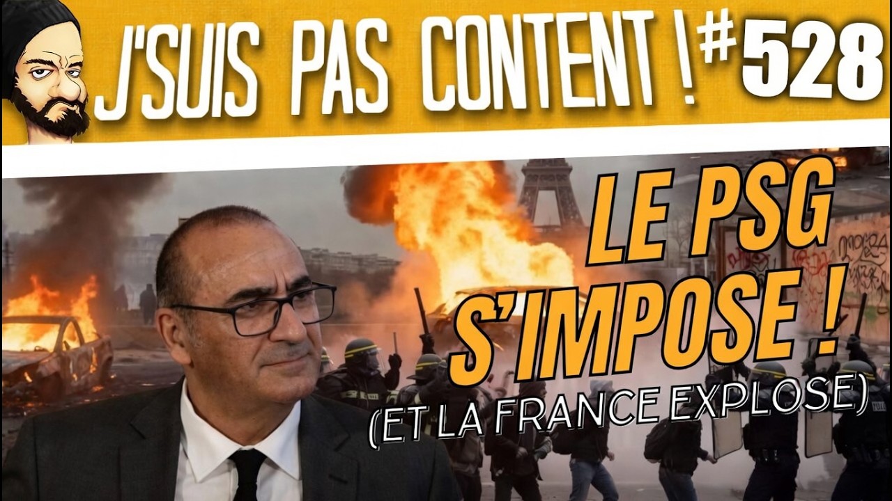 LE PSG S'IMPOSE !!! (et la France explose...) [J'suis pas content ! #528]