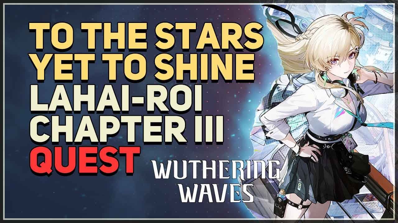 To the Stars Yet to Shine (Lahai-Roi Chapter 3) Wuthering Waves