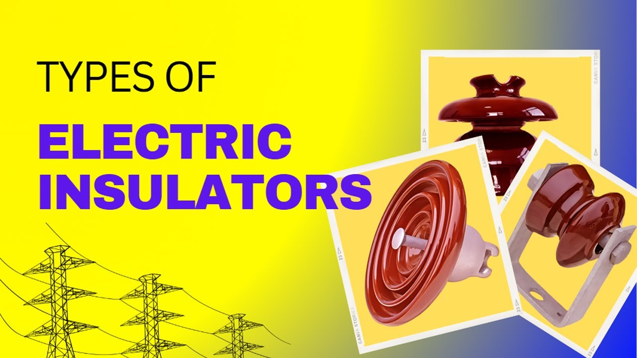 Types of Electric Insulators used in Overhead Power Transmission Lines