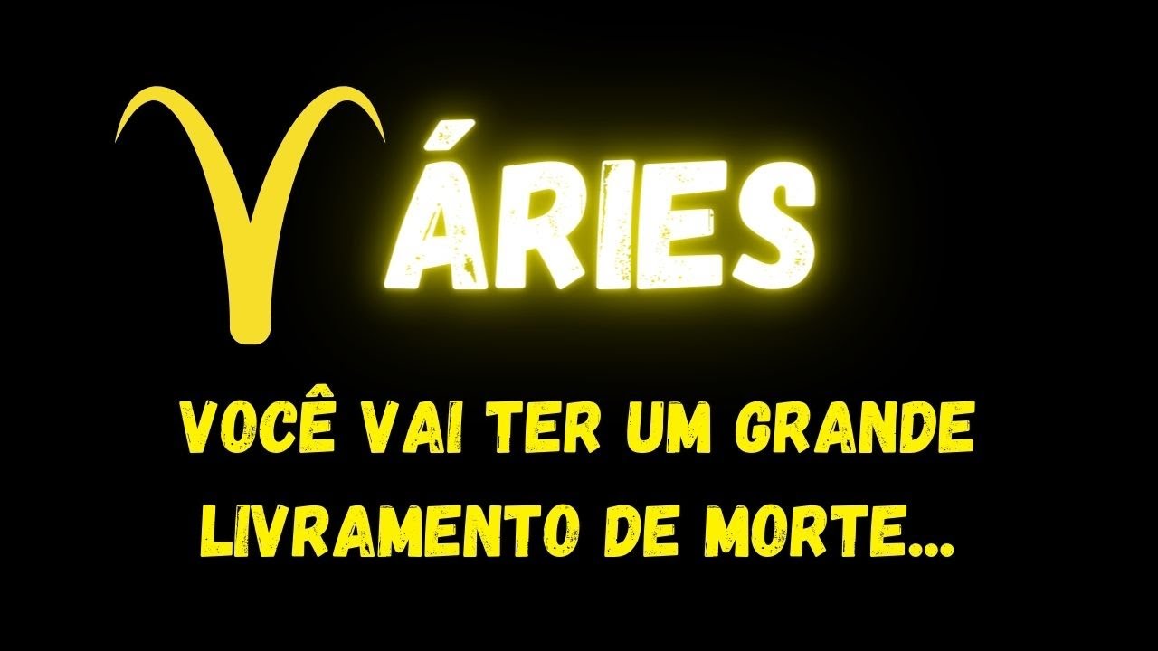 ♈️ÁRIES🙏VOCÊ VAI TER UM GRANDE LIVRAMENTO DE MORTE...