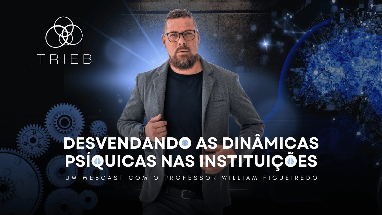 Desvendando as Dinâmicas Psíquicas nas Instituições: Um Webcast com o Professor William Figueiredo