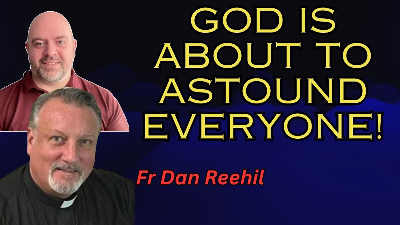 Father Dan Reehil - Exorcist Priest on Spiritual Warfare and Preparing for The Triumph