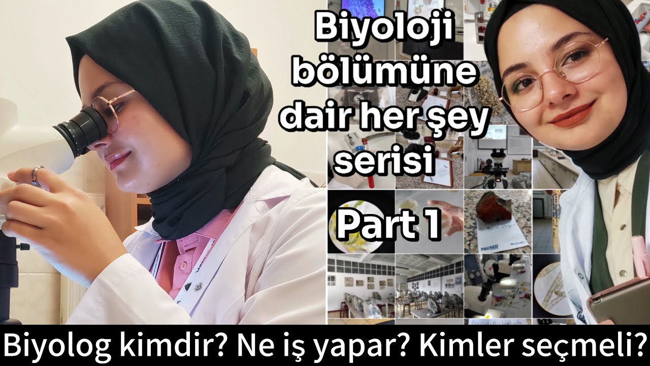 BİYOLOJİ BÖLÜMÜNE DAİR | PART1 : Biyolog kimdir? Ne iş yapar? Kimler biyoloji bölümü tercih etmeli?