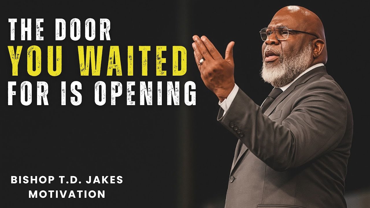 THE DOOR YOU WAITED FOR IS OPENING | God Is About To Change Everything | Bishop T.D. Jakes