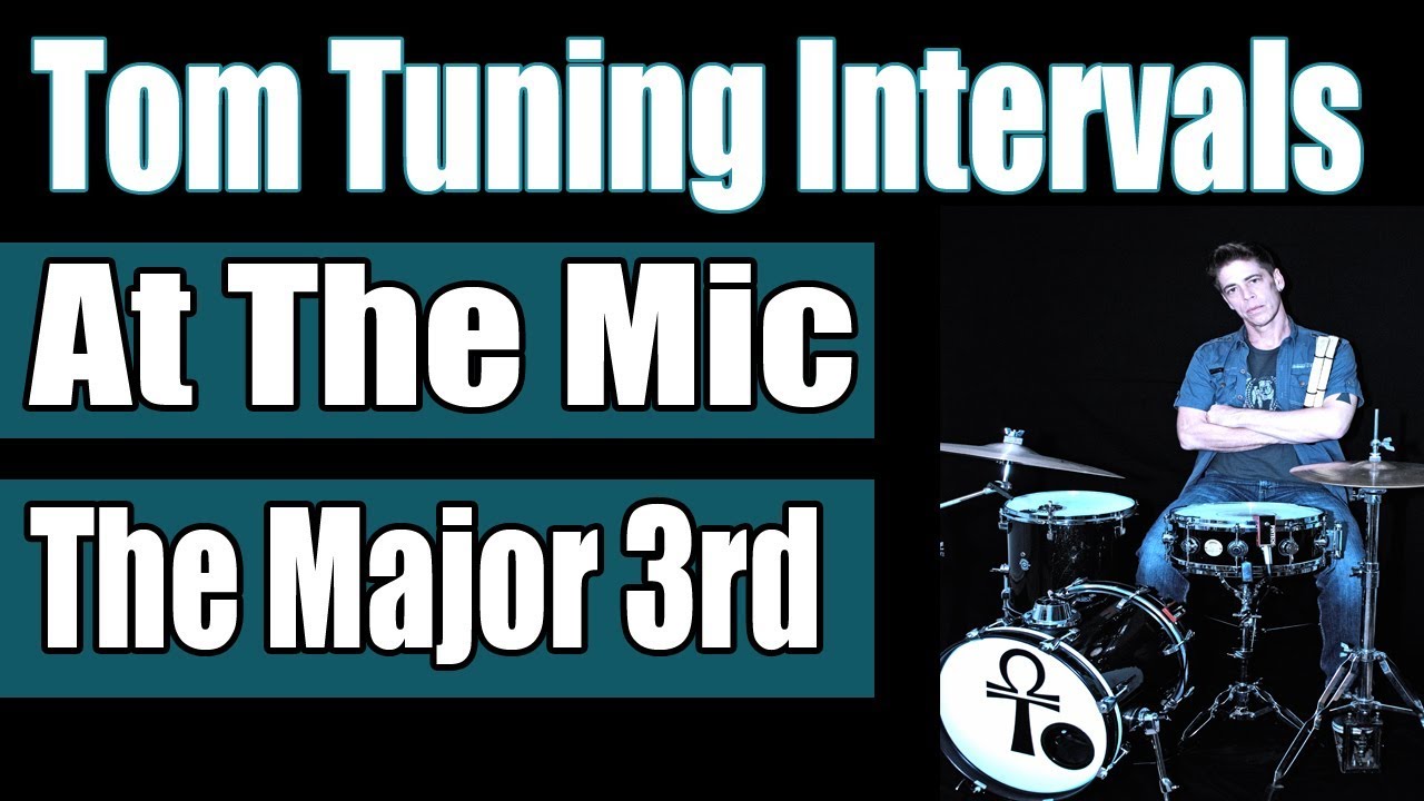 At The Mic The Major 3rd - Tom Tuning Intervals Series
