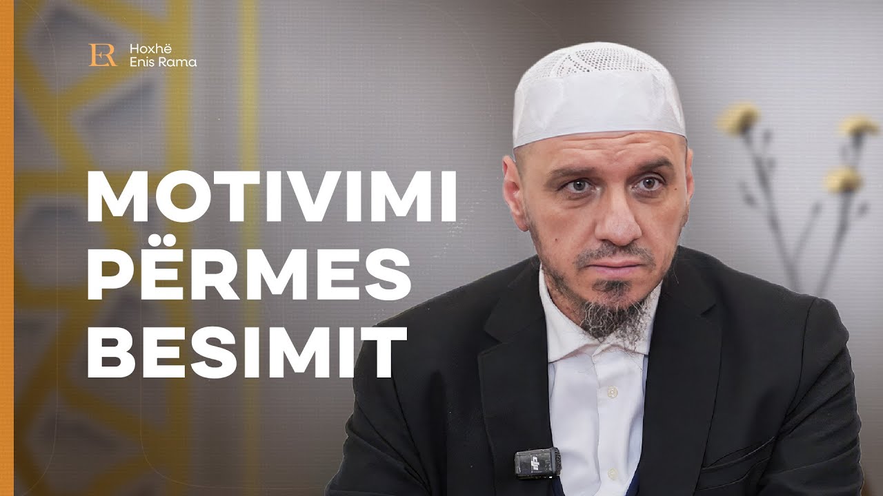 Motivimi përmes besimit - Enis Rama