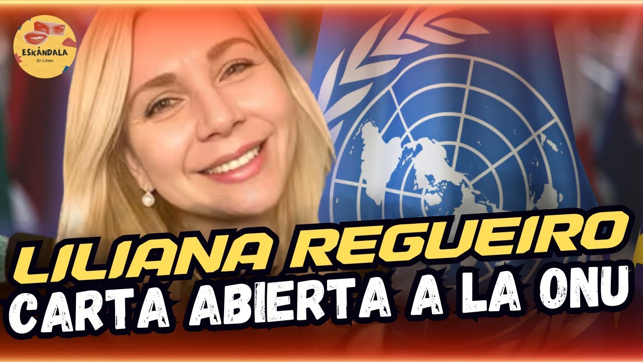 Liliana Regueiro Manda Carta a la ONU Exponiendo su Caso.