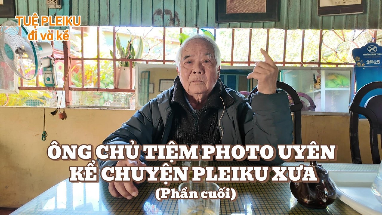 Chủ tiệm photo Uyên kể chuyện Pleiku xưa - P. 2 #tuepleiku #xuyênviệt #chientranhvietnam