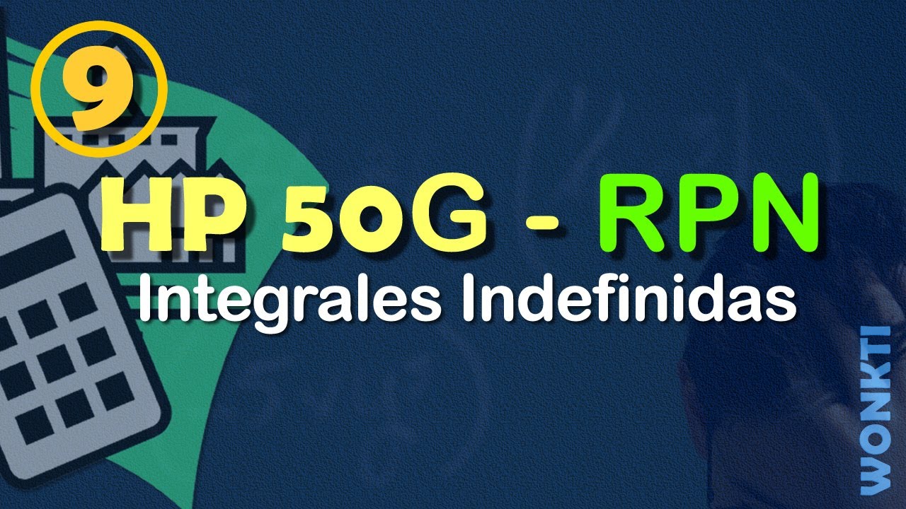 RPN - Hp 50g: 09 - Integrales Indefinidas en RPN (INT, INTVX, RISCH)