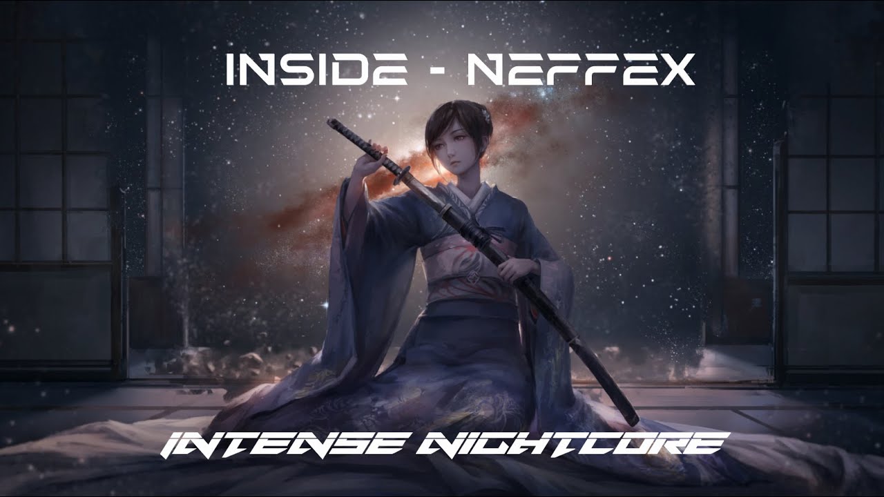 Inside - NEFFEX | Intense Nightcore