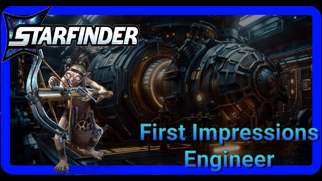 🔧 Starfinder 2e Engineer First Impressions — Build, Blast, and Hack!
