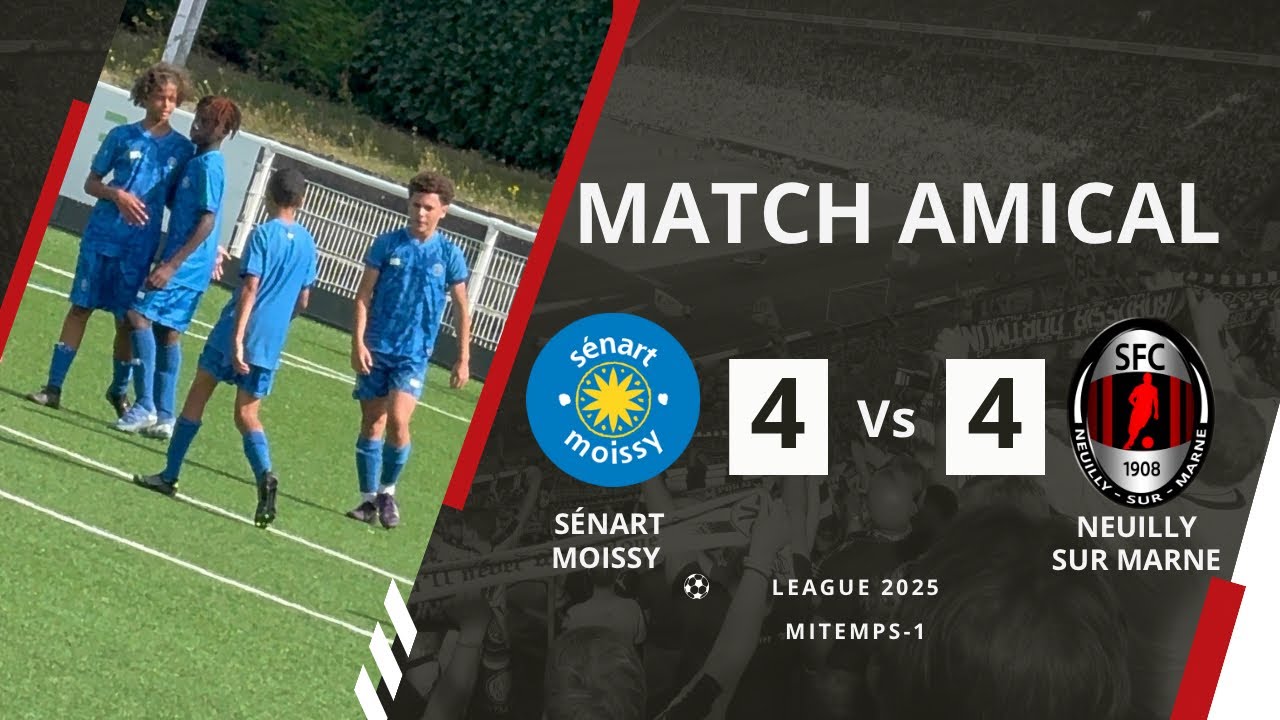 SÉNART MOISSY vs NEUILLY SUR MARNE , U14Reg, MATCH AMICAL,MI-TEMPS 1