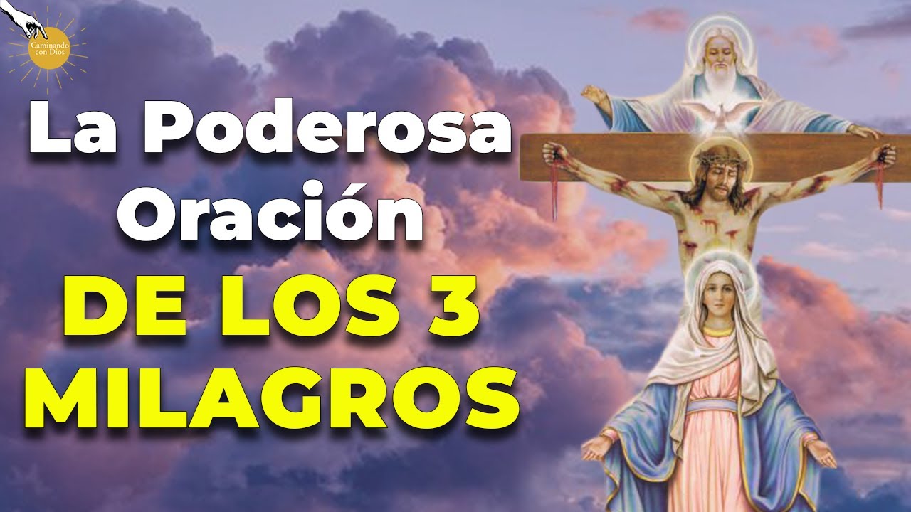 🤲🏼✨La Poderosa Oración de los Tres Milagros 🙏🏼🙌🏼 -Caminando con Dios