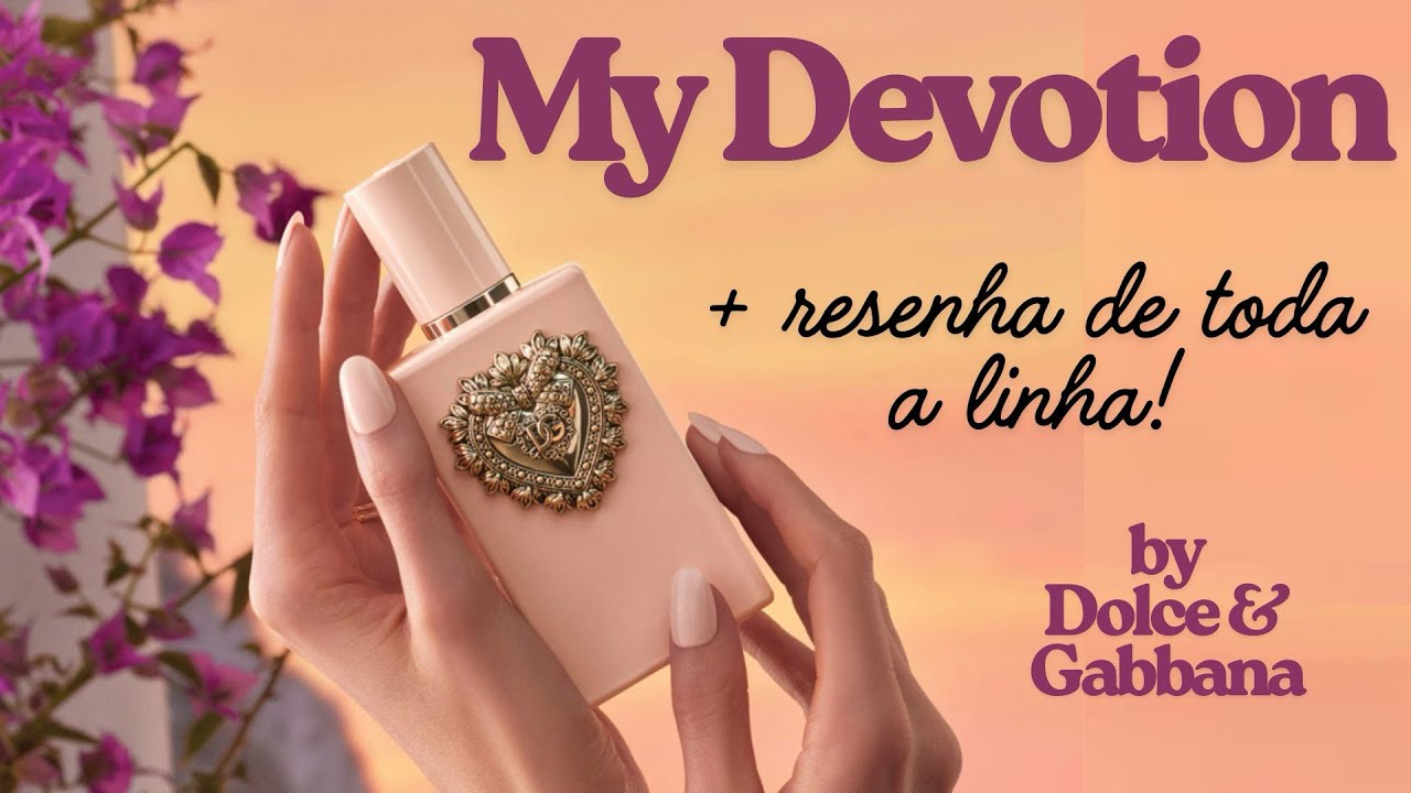 🚨 Lançamento 2025! My Devotion - Dolce & Gabbana + TODOS OS 5 PERFUMES DA LINHA! #resenhadeperfumes 