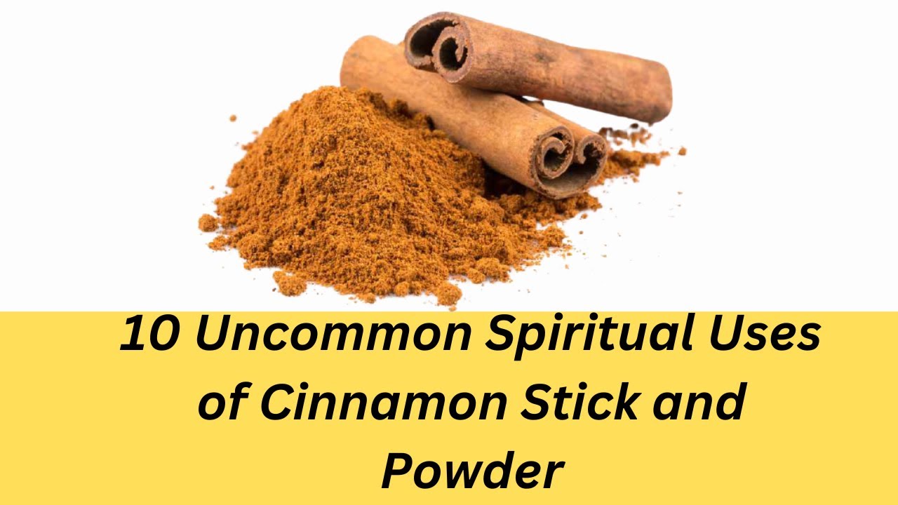 10 Uncommon Spiritual Uses of Cinnamon Stick and Powder