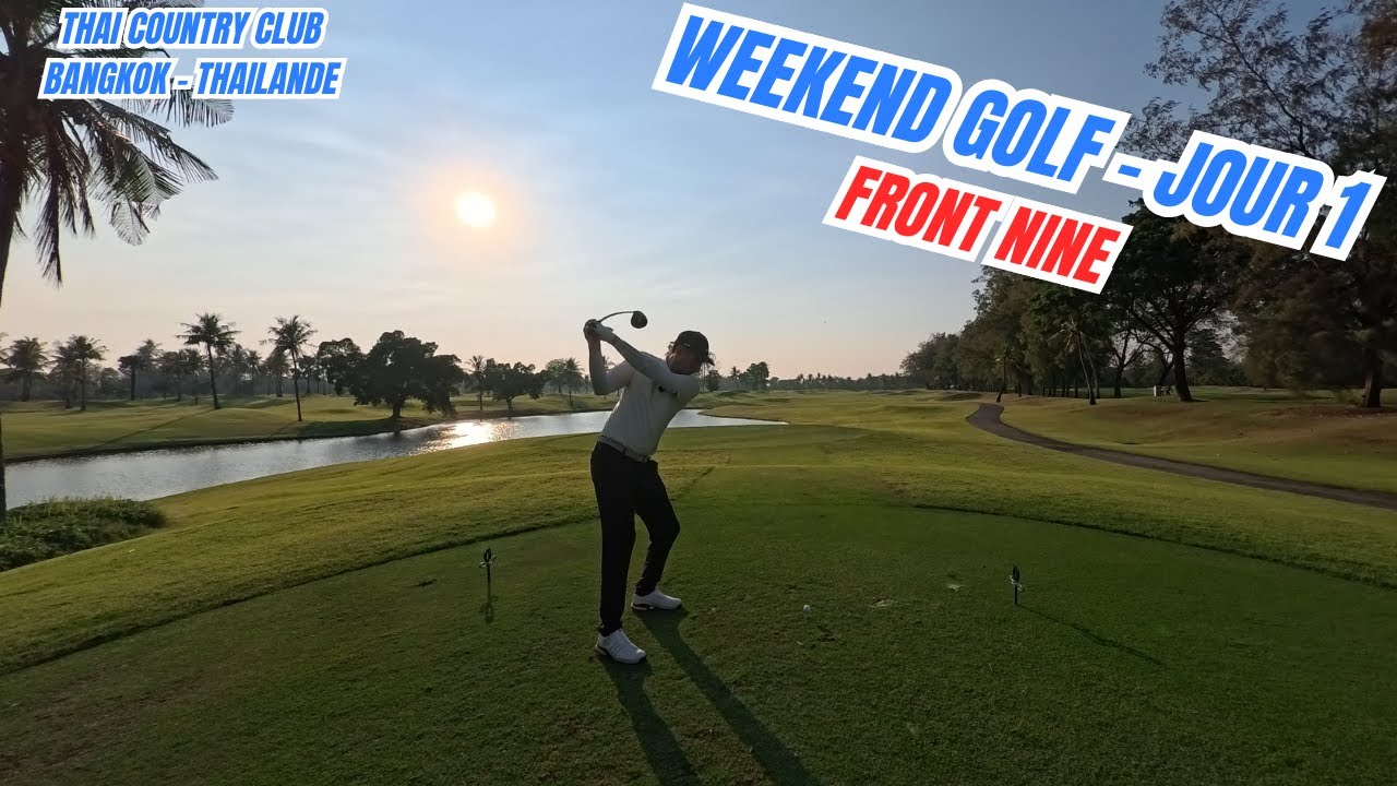 Weekend Golf à Bangkok - Jour 1 ! Thaï Country Club - Front Nine